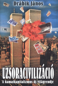 Uzsoracivilizáció I. kötet - A kamatkapitalizmus új világrendje