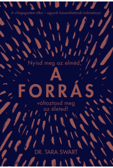 A forrás - Nyisd meg az elméd, változtasd meg az életed!