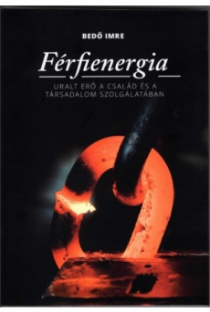 Férfienergia - Uralt erő a család és a társadalom szolgálatában