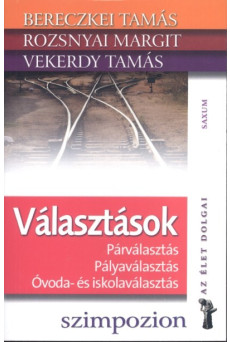 Választások - Párválasztás, pályaválasztás, óvoda- és iskolaválasztás /Az élet dolgai