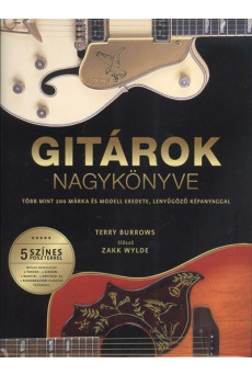 Gitárok nagykönyve /Több mint 200 márka és modell eredete, lenyűgöző képanyaggal