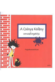 A csúnya kislány ceruzaforgatója /Foglalkoztatófüzet