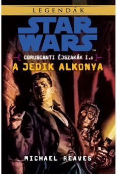 Star Wars Legendák: A jedik alkonya /coruscanti éjszakák I.