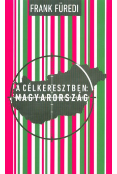 A CÉLKERESZTBEN: MAGYARORSZÁG