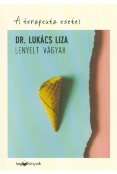 Lenyelt vágyak /A terapeuta esetei