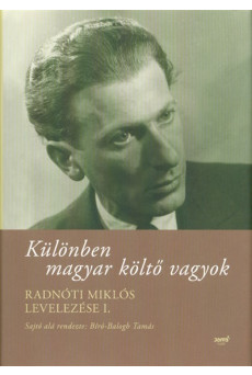 Különben magyar költő vagyok /Radnóti miklós levelezése i.