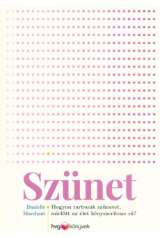 Szünet - Hogyan tartsunk szünetet, mielőtt az élet kényszerítene rá?