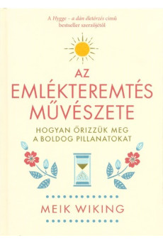 Az emlékteremtés művészete - Hogyan őrizzük meg a boldog pillanatokat