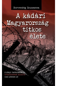 A kádári Magyarország titkos élete