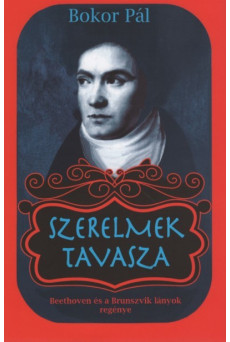 Szerelmek tavasza - Beethoven, a Brunszvik-lányok és más szívügyek