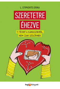Szeretetre éhezve - 11 tévhit kamaszokról, nem csak szülőknek