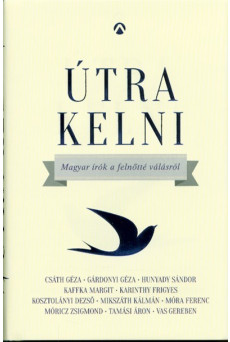 Útra kelni /Magyar írók a felnőtté válásról