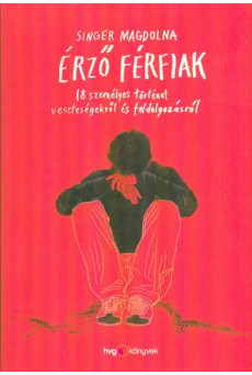 Érző férfiak /18 személyes történet veszteségekről és feldolgozásról
