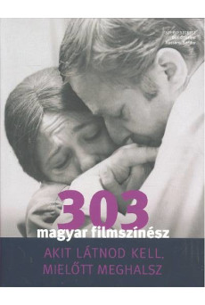 303 magyar filmszínész akit látnod kell, mielőtt meghalsz