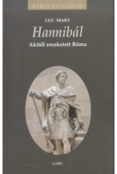 Hannibál - Akitől reszketett Róma /Királyi házak