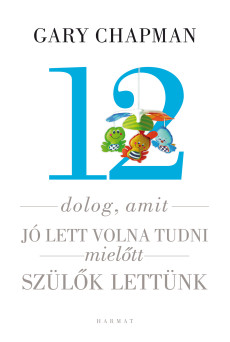 12 dolog, amit jó lett volna tudni, mielőtt szülők lettünk (e-könyv)