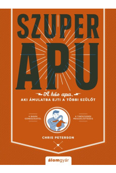 Szuperapu - A hős apa, aki ámulatba ejti a többi szülőt