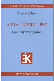 Anya-nyelv-ész - újabb nyelvi fejtörők /az ékesszólás kiskönyvtára