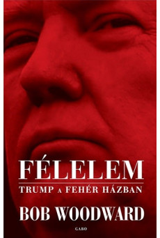 Félelem - Trump a Fehér Házban