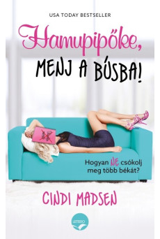 Hamupipőke, menj a búsba! /hogyan ne csókolj meg több békát?