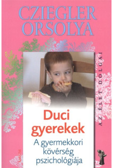 Duci gyerekek - A gyermekkori kövérség pszichológiája /Az élet dolgai