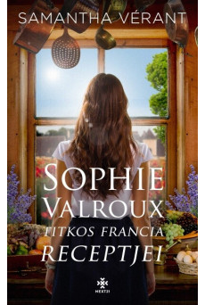 Sophie Valroux titkos francia receptjei