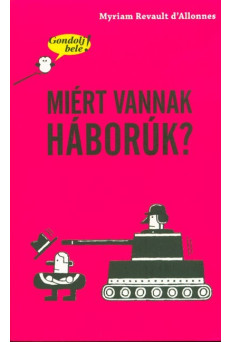 Miért vannak háborúk? /Gondolj bele!