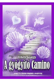 A gyógyító Camino avagy Út a félelem világából a megtérésig