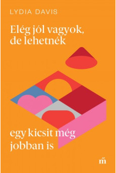 Elég jól vagyok, de lehetnék egy kicsit még jobban is (e-könyv)