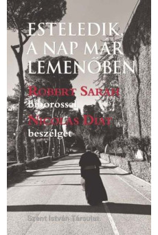 Esteledik, a nap már lemenőben - Robert Sarah bíborossal Nicolas Diat beszélget