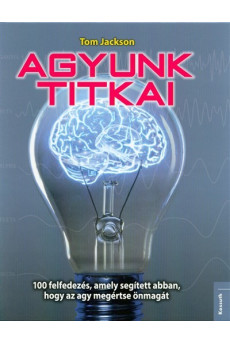 Agyunk titkai /100 felfedezés, amely segített abban, hogy az agy megértse önmagát