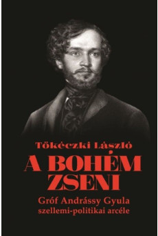 A bohém zseni - Gróf Andrássy Gyula szellemi-politikai arcéle