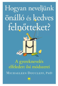 Hogyan neveljünk önálló és kedves felnőtteket?