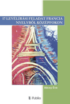 17 levélírási feladat francia nyelvből középfokon (e-könyv)