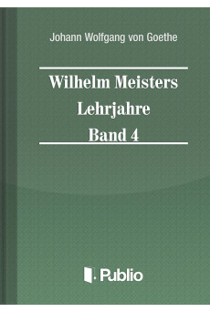 Wilhelm Meisters Lehrjahre Band 4 (e-könyv)