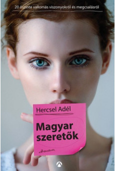 Magyar Szeretők - Húsz őszinte vallomás megcsalásról és viszonyokról (e-könyv)