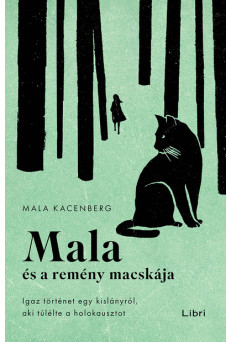Mala és a remény macskája - Igaz történet egy kislányról, aki túlélte a holokausztot