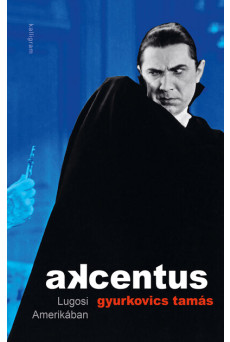 Akcentus - Lugosi Amerikában