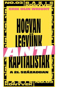 Hogyan legyünk antikapitalisták a 21. században - Bázis könyvek