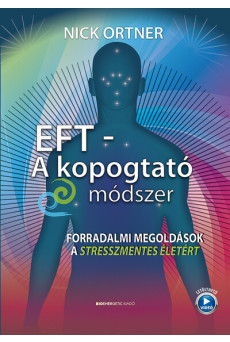EFT - A kopogtató módszer - Forradalmi megoldások a stresszmentes életért (új kiadás)