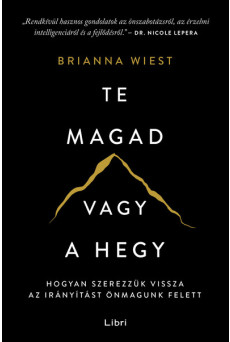 Te magad vagy a hegy - Hogyan hagyjunk fel az önszabotázzsal, és szerezzük vissza az irányítást önmagunk felett