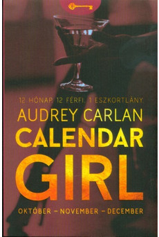 Calendar Girl: Október - November - December /12 hónap. 12 férfi. 1 eszkortlány.