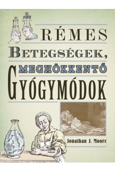 Rémes betegségek, meghökkentő gyógymódok
