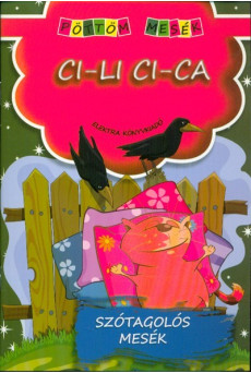Ci-li ci-ca - Szótagolós mesék /Pöttöm mesék