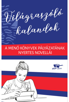 Világraszóló kalandok - A Menő Könyvek pályázatának nyertes novellái (e-könyv)