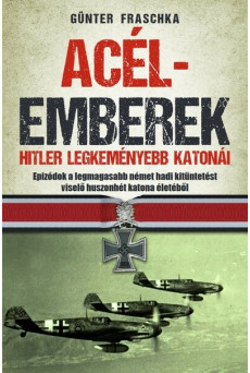 Acélemberek - Hitler legkeményebb katonái