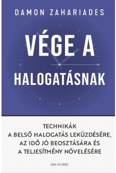 Vége a halogatásnak - Technikák a belső halogatás leküzdésére, az idő jó beosztására és a teljesítmény növelésére