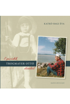 Epizódok Trogmayer Ottó életéből