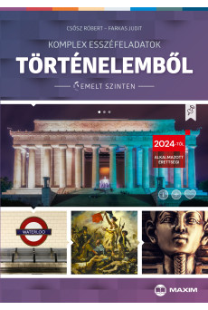 Komplex esszéfeladatok történelemből (emelt szinten) – 2024-től érvényes
