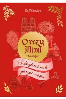 Orczy Mimi kalandjai - A kámforrá vált párizsi örökös